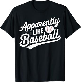 Apparently I Like Baseball T-Shirt