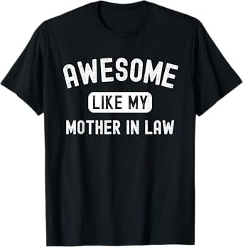 Awesome like my mother-in-law funny cute sarcastic relative T-Shirt