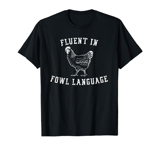 Fluent In Fowl Language Funny Chicken Lovers Father’s Day T-Shirt