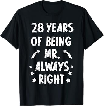 28 Years Being Mr. Always Right Anniversary Wedding Jokes T-Shirt