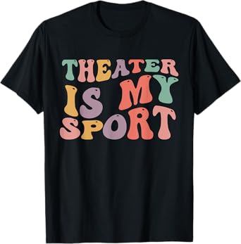 Theater Is My Sport Cute Groovy Actor for Musical Theater T-Shirt