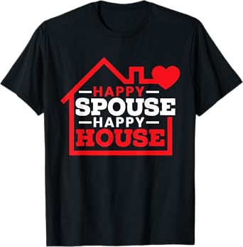 Happy Spouse Happy House Husband Wife National Spouse Day T-Shirt