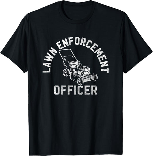 Lawn Enforcement Officer Gardening Funny Fathers Day T-Shirt
