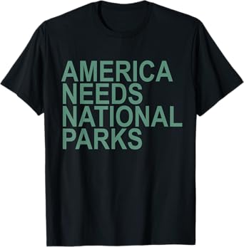 America Needs National Parks Design T-Shirt