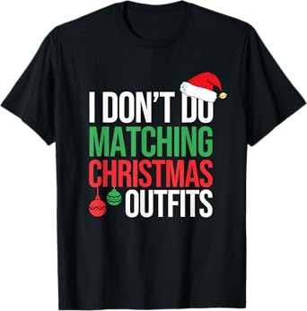 Family Christmas Pajamas I Dont Do Matching Christmas Outfit T-Shirt