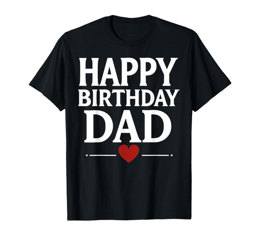 Happy Birthday Dad T-Shirt