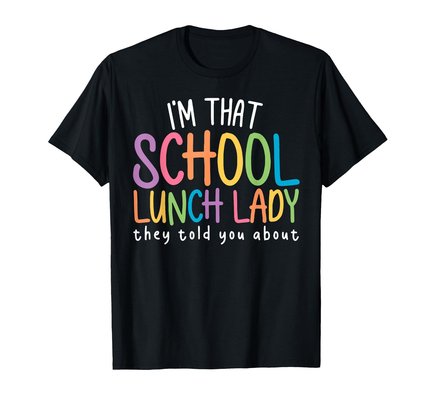 I'm That School Lunch Lady Cafeteria Worker Back To School T-Shirt