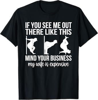 Funny Adult Humor My Wife Is Expensive Funny Stripper Gag T-Shirt