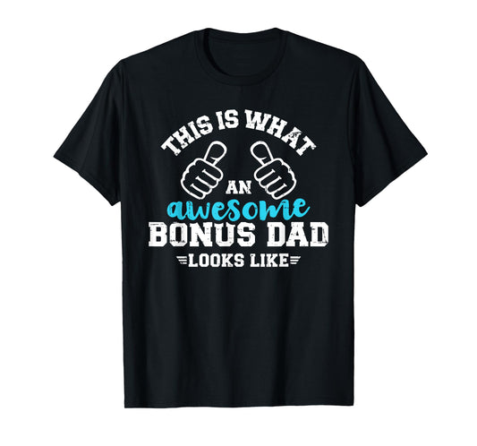 This is what an awesome bonus dad looks like T-Shirt
