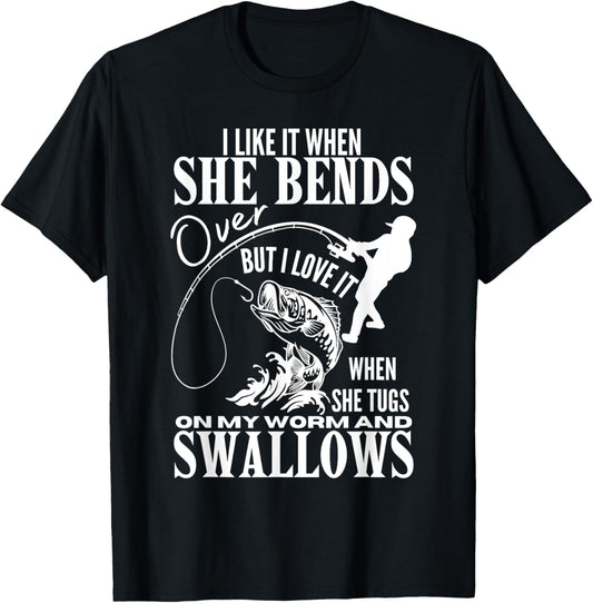 I Like It When She Bends Over Fishing Dad Funny Fathers Day T-Shirt