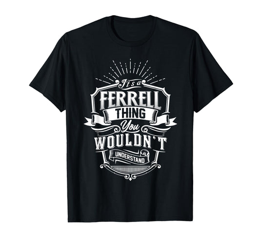 It's A FERRELL Thing You Wouldn't Understand Name Vintage T-Shirt