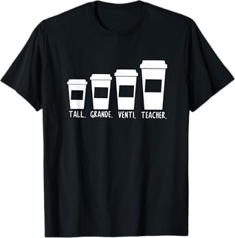 Coffee Themed Teacher Tall Grande Venti Teacher Back School Men Women Kids T-Shirt
