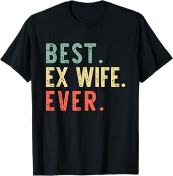 Best Ex Wife Ever Family Funny Retro Vintage T-Shirt