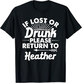 If Lost Or Drunk Please Return To HEATHER Gift Name Women T-Shirt