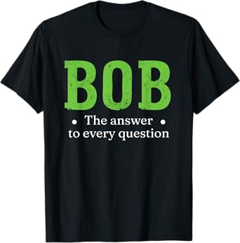 Funny Name Sarcasm Bob T-Shirt