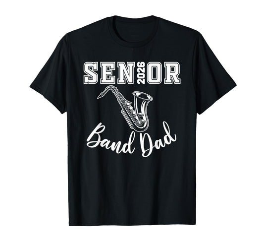 Senior Band Dad 2026 Marching Band Class Of 2026 Saxophone T-Shirt
