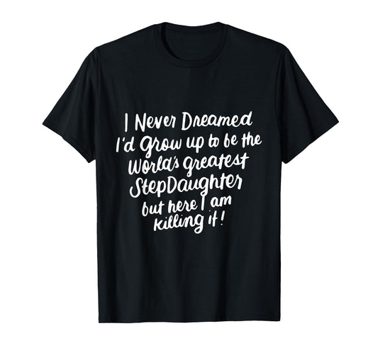 Worlds Greatest Stepdaughter Gifts from Stepmom or Stepdad T-Shirt