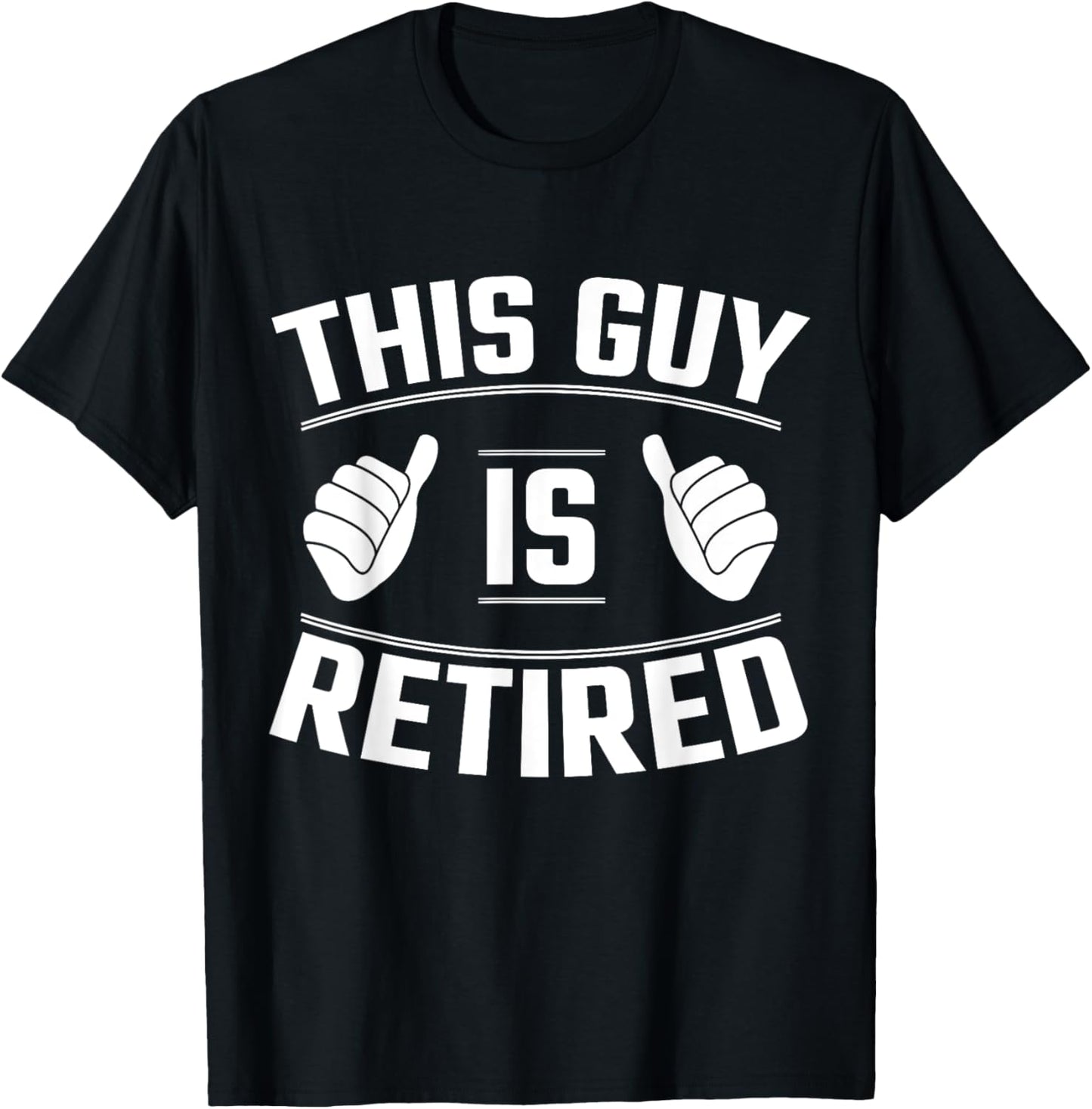 This Guy Is Retired - Funny Retirement Gift T-Shirt