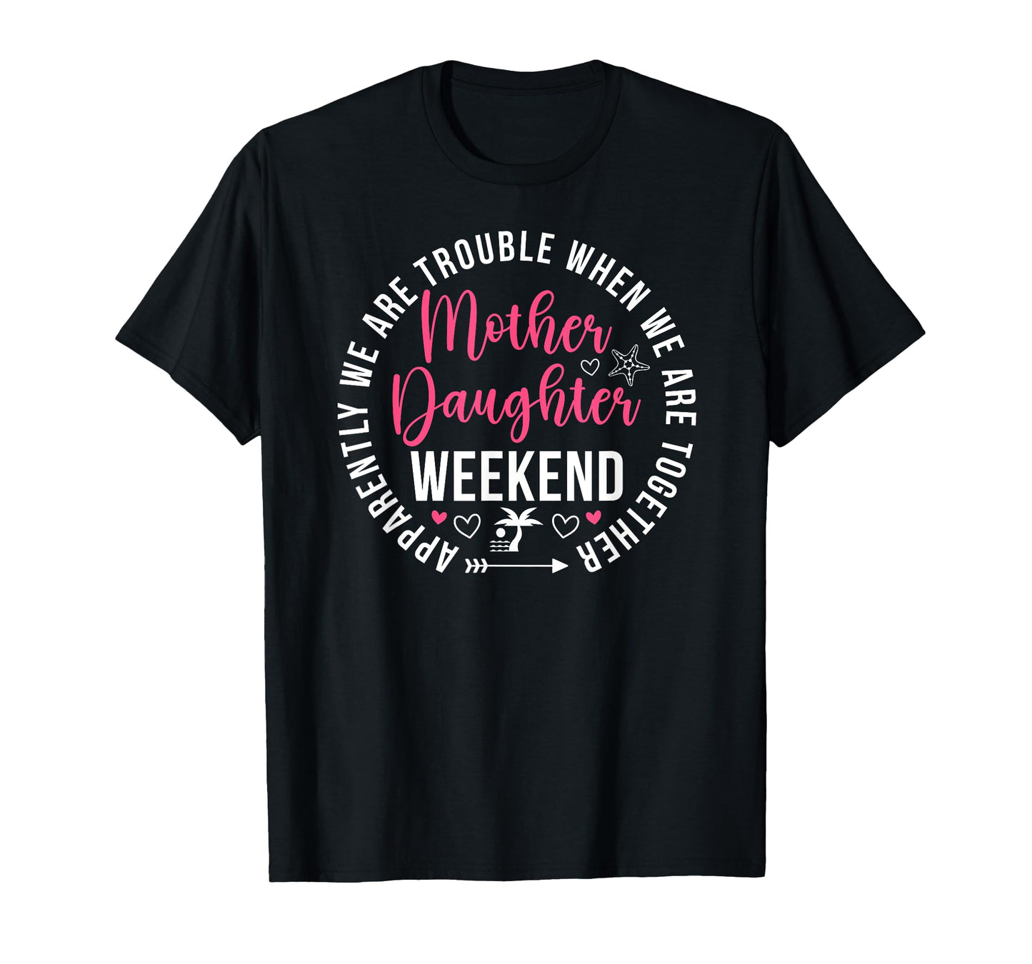 Mother Daughter Weekend Funny Mother Daughter Weekend Trip T-Shirt