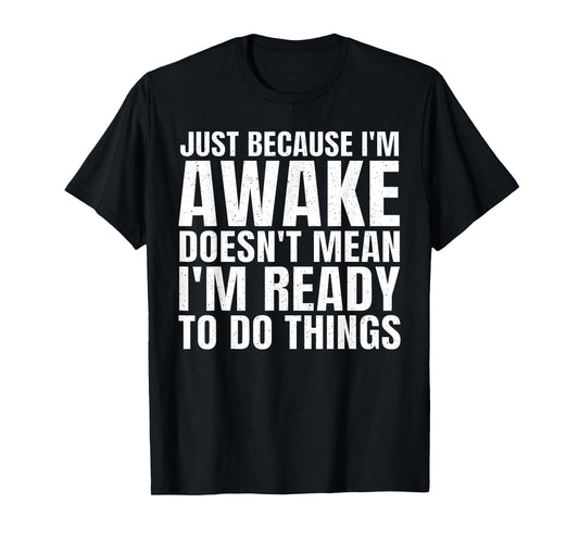 Funny Sayings Art For Sarcastic People Men Women Sarcasm T-Shirt