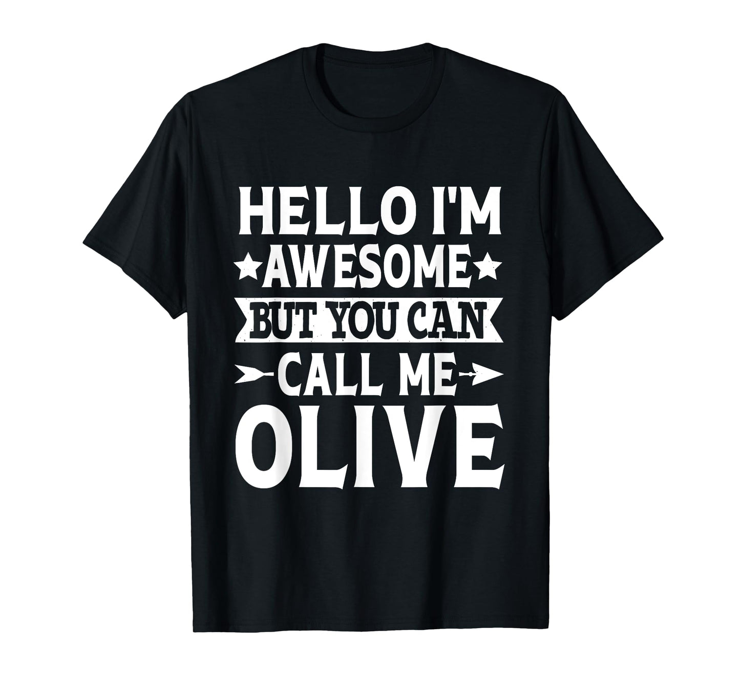 Olive - Hello I'm Awesome Call Me Olive Girl Name Olive T-Shirt