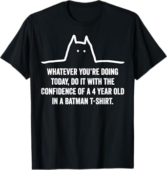 Whatever You're Doing Today Do It With The Confidence T-Shirt
