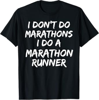Funny Husband I Don't Do Marathons I Do a Marathon Runner T-Shirt