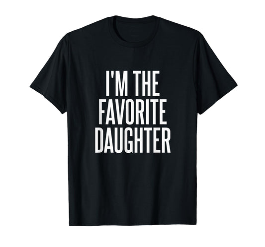 Family Favorites Gifts & more I'm The Favorite Daughter T-Shirt - Unisex-Adults & Kids - Black - Small - Short Sleeve - Cotton Blend, Polyester - Humorous - Fun - Novelty T-Shirt