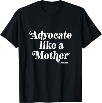 Advocate Like a Mother T-Shirt