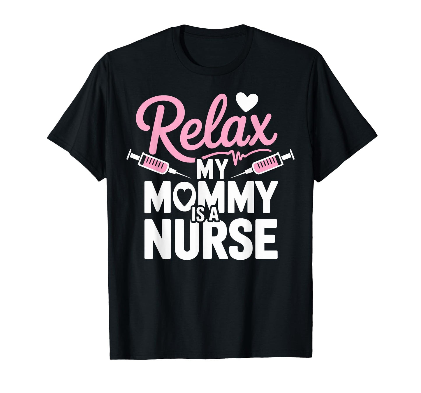 Funny Relax My Mom Is a Nurse Mommy T-Shirt