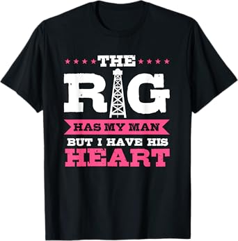 Oilfield Workers Gifts Oil Rig Oilfield Wife Girlfriend T-Shirt
