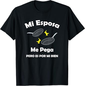 Chistosa Camisa Mi Esposa Me Pega Pero Es Por Mi Bien T-Shirt
