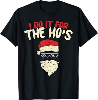 I Do It For The Hos Shirt Funny Adult Santa Christmas Gift T-Shirt