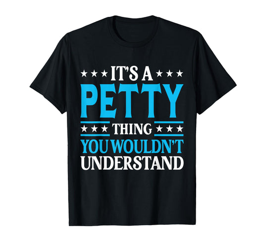 It's A Petty Thing Surname Funny Team Family Last Name Petty T-Shirt