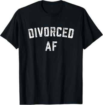 Divorced AF funny divorcement T-Shirt