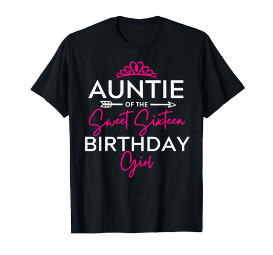 Auntie of the Sweet Sixteen Birthday Girl Teen Bday Party Te T-Shirt
