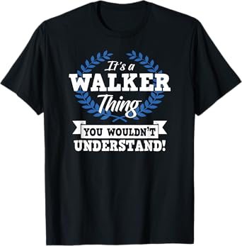 It's A Walker Thing You Wouldn't Understand Name T-Shirt