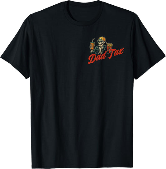 Dad Tax Making Sure It's Not Poison Skeleton Dad Tax 2 Sided T-Shirt