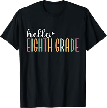 Hello Eighth Grade, Cute 8th Grade Team Students Teachers Men Women Girls Kids T-Shirt