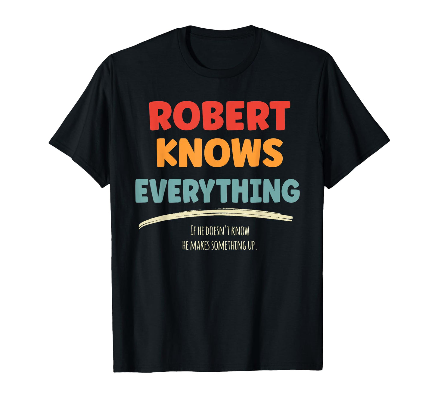 Robert Knows Everything Name Robert T-Shirt, Small, Black