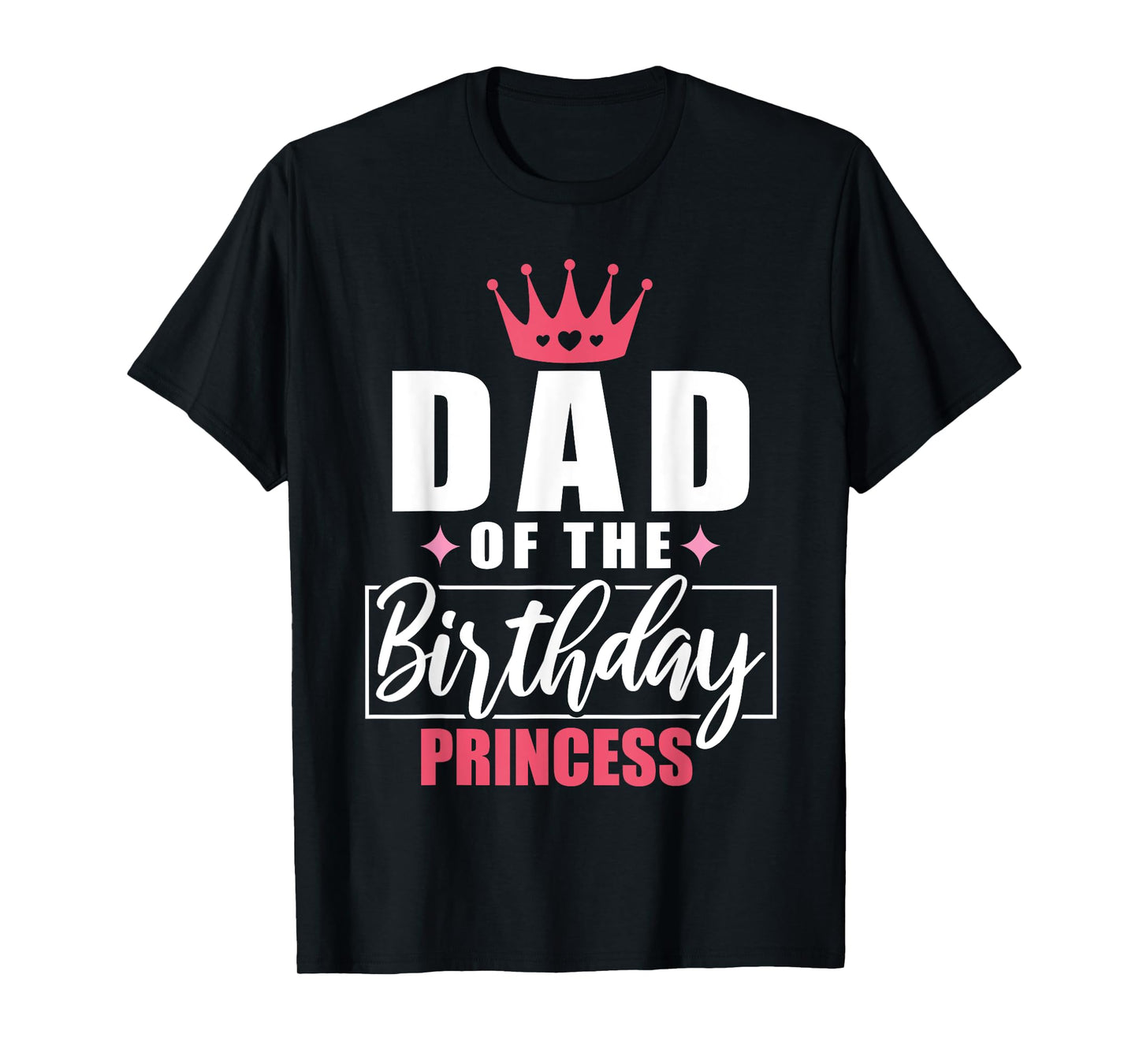 Dad Of The Birthday Princess Toddler Kid Girl Family Dad T-Shirt