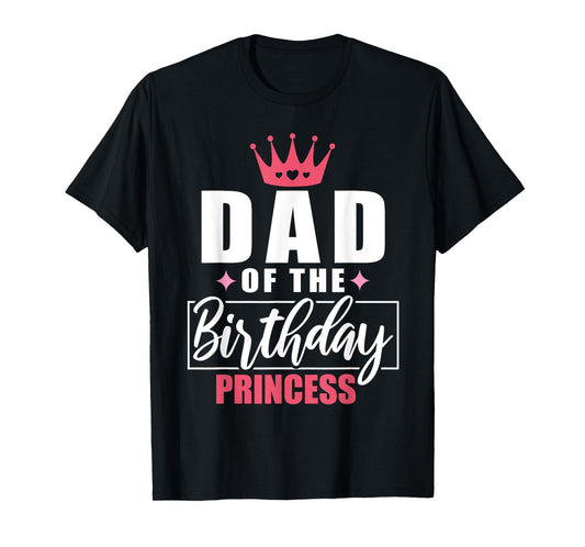 Dad Of The Birthday Princess Toddler Kid Girl Family Dad T-Shirt