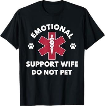 Emotional Support Wife Do Not Pet T-Shirt