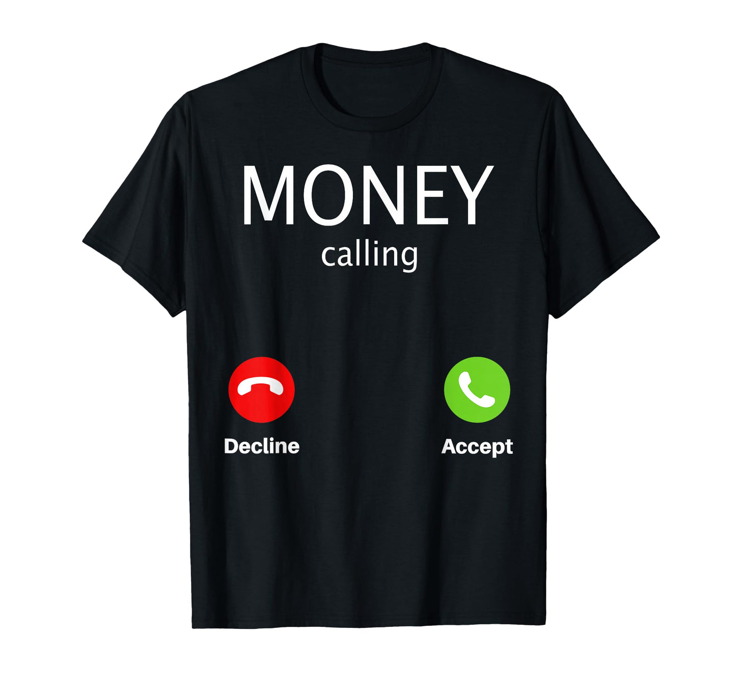 Money Calling Decline Accept T-Shirt