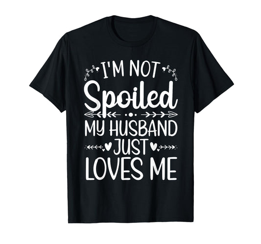 Funny Spoiled Wife Art For Women Girls Husband Spoiled Wife T-Shirt