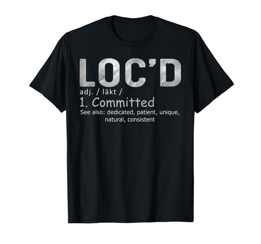 Funny Loc'd Definition Funny Birthday Anniversary Holiday T-Shirt