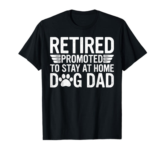 Groovy Retired Promoted To Stay At Home Dog Dad Father's Day Men Women T-Shirt