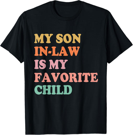 My Son In Law Is My Favorite Child Mothers Day Mother in Law T-Shirt