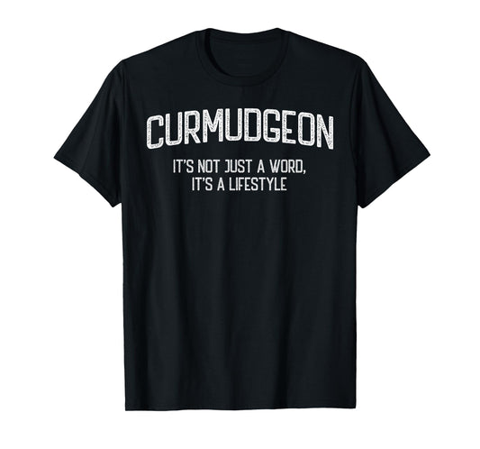 Curmudgeon It's Not Just A Word It's A Lifestyle T-Shirt