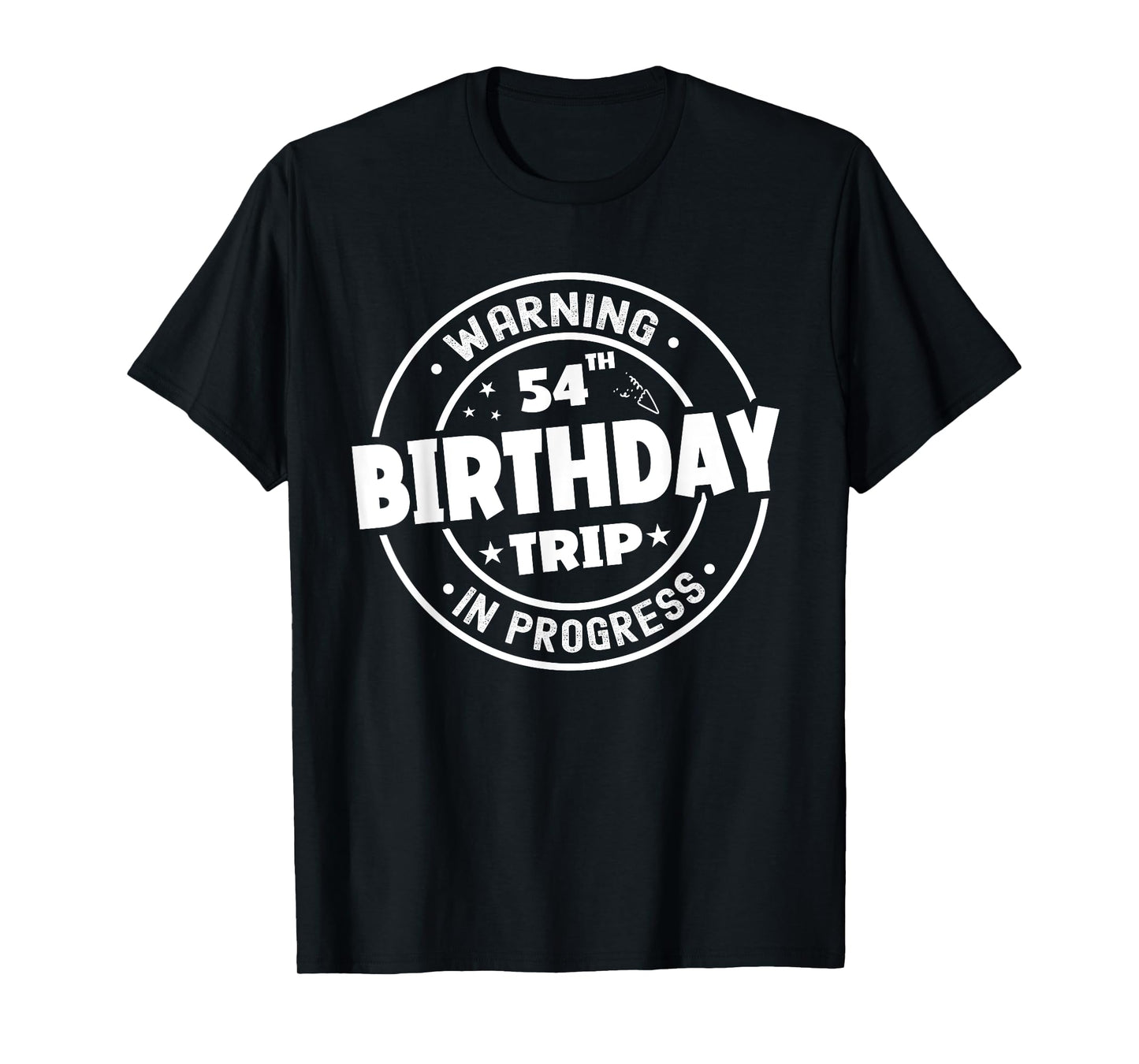 Funny 54 Years Old Warning 54th Birthday Trip In Progress T-Shirt